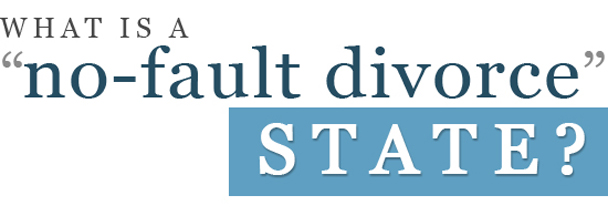 What is a No-Fault Divorce State